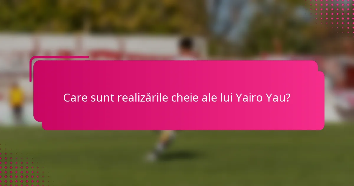 Care sunt realizările cheie ale lui Yairo Yau?