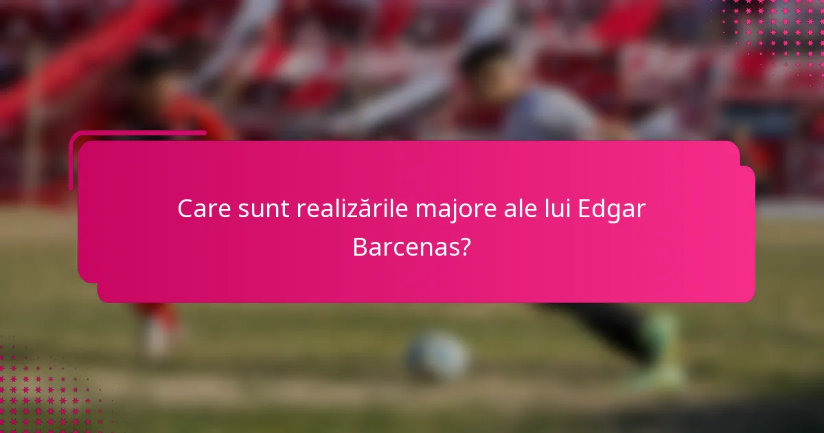 Care sunt realizările majore ale lui Edgar Barcenas?