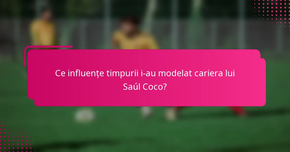 Ce influențe timpurii i-au modelat cariera lui Saúl Coco?