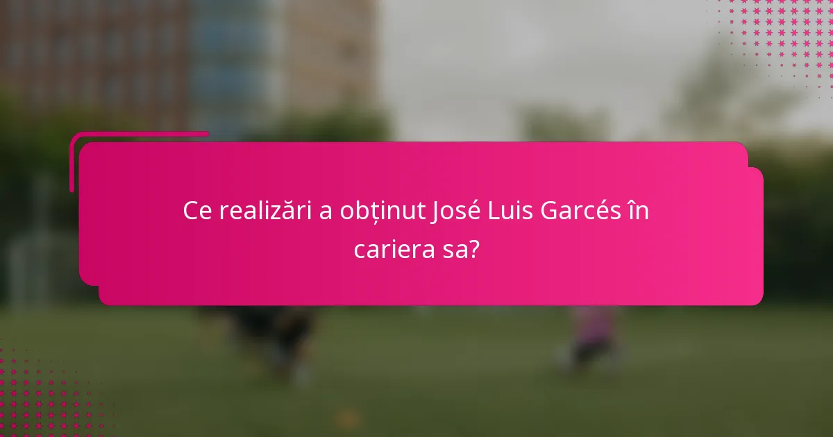 Ce realizări a obținut José Luis Garcés în cariera sa?