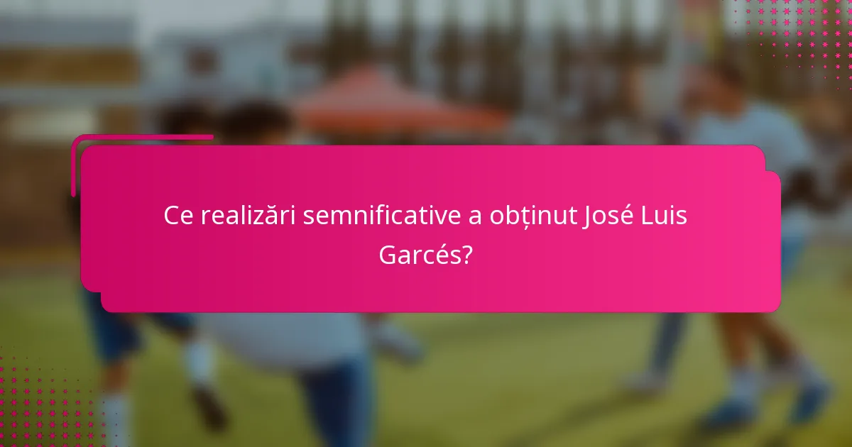 Ce realizări semnificative a obținut José Luis Garcés?